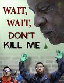 Wait, Wait, Don't Kill Me