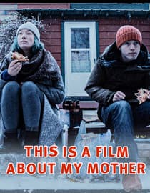 This Is a Film About My Mother