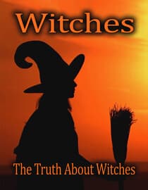 Witches: The Truth About Witches