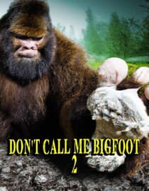 Don't Call Me Bigfoot 2