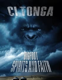Ci'Tonga: Bigfoot, Spirits and Faith