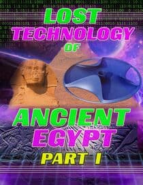 Lost Technology of Ancient Egypt: Part I