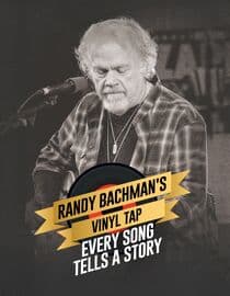 Randy Bachman's Vinyl Tap: Every Song Tells a Story