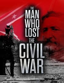The Man Who Lost the Civil War