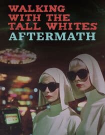 Walking with the Tall Whites: Aftermath