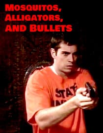 Mosquitos, Alligators, and Bullets