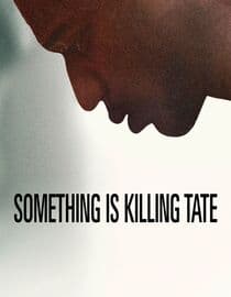 Something is Killing Tate