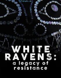 White Ravens: A Legacy of Resistance