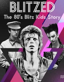 Blitzed: The 80S Blitz Kids Story