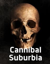 Cannibal Suburbia