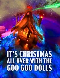 Its Christmas All over with the Goo Goo Dolls