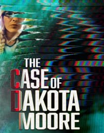 The Case Of Dakota Moore
