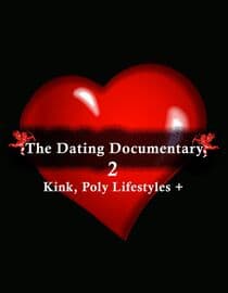 The Dating Documentary 2: Kink, Poly Lifestyles