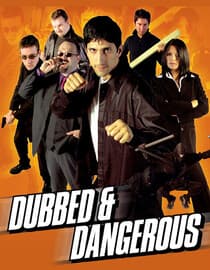 Dubbed & Dangerous