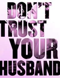 Don't Trust Your Husband