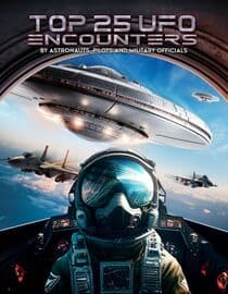 Top 25 UFO Encounters by Astronauts, Pilots and Military Officials