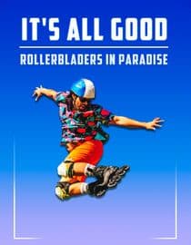 It's All Good: Rollerbladers In Paradise