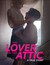 The Lover in the Attic: A True Story