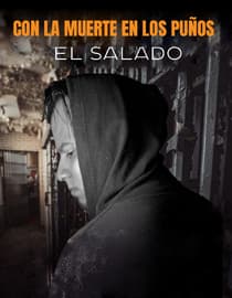 Con La Muerte en los Puños (Me Apodaron El Salado)