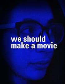 We Should Make a Movie