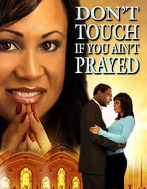 Don't Touch If You Ain't Prayed