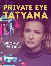 Private Eye Tantiana - We Only Live Once