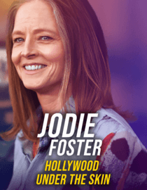 Jodie Foster: Hollywood Under The Skin