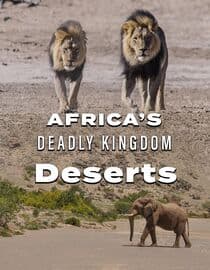 Africas Deadly Kingdom: Deserts
