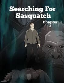 Searching For Sasquatch Chapter 3