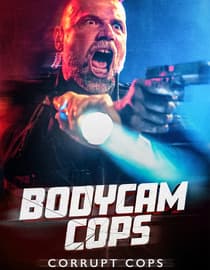 Bodycam Cops: Corrupt Cops