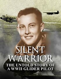 Silent Warrior: The Untold Story of a WWII Glider Pilot