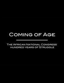 Coming Of Age: The ANC's Hundred Year Of Struggle