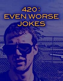 420: Even Worse Jokes