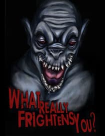What Really Frightens You