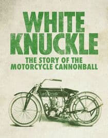 White Knuckle: The Story of The Motorcycle Cannonball