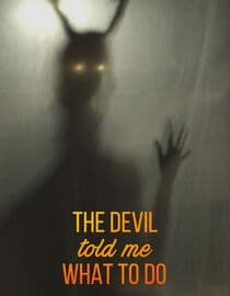 The Devil Told Me What to Do