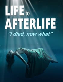 Life to Afterlife: I Died Now What