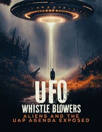 UFO Whistleblowers: Aliens and The UAP Enigma Exposed