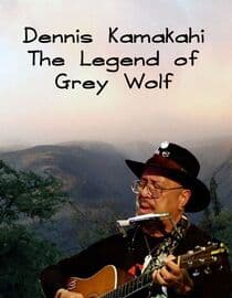 Dennis Kamakahi: The Legend of Grey Wolf