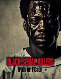 Black Serial Killers: Truth or Fiction