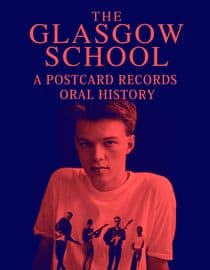 The Glasgow School: A Postcard Records Oral History