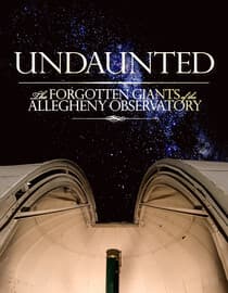 Undaunted: The Forgotten Giants of the Allegheny Observatory