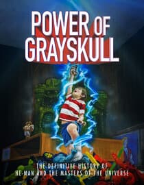 Power of Grayskull : The Definitive History of He-Man and the Masters of The Universe
