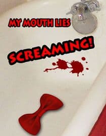 My Mouth Lies Screaming