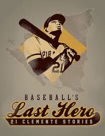 Baseballs Last Hero: 21 Clemente Stories