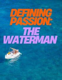 Defining Passion: The Waterman