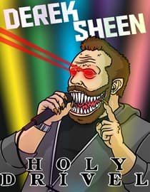 Derek Sheen: Holy Drivel