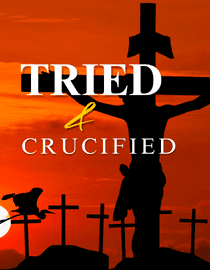 Tried & crucified