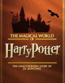 The Magical World of Harry Potter: The Unauthorized Story of J.K. Rowling