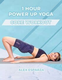 1 Hour Power Up Yoga Core Workout: Alex Esparza